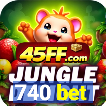 740 bet